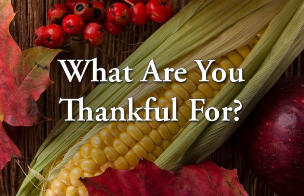 Thanksgiving – What are You Grateful For?