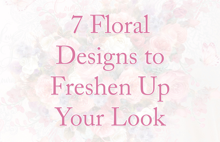 How to Wear Spring Florals: 7 Fashion and Jewelry Designs to Freshen Up Your Look