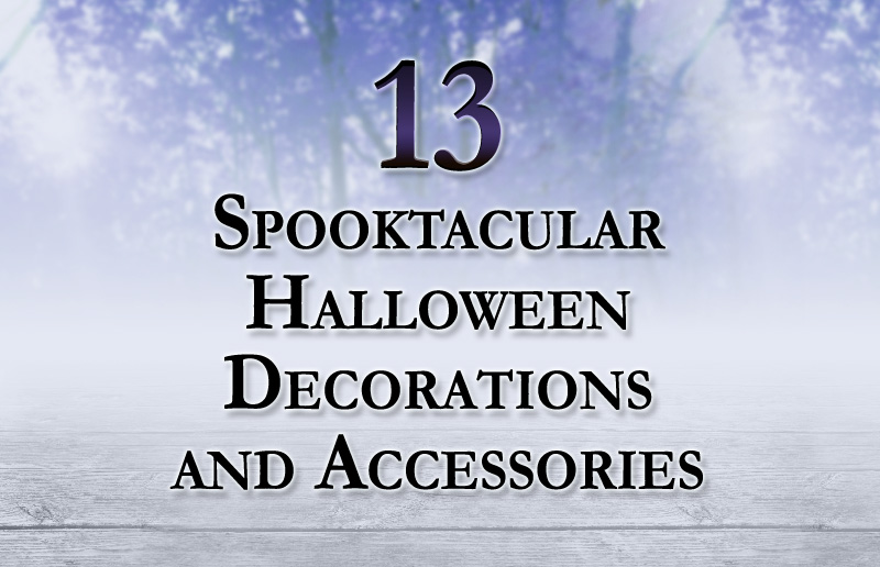 13 Spooktacular Halloween Decorations and Accessories