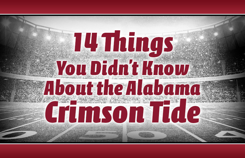 14 Things You Didn’t Know About the Alabama Crimson Tide®