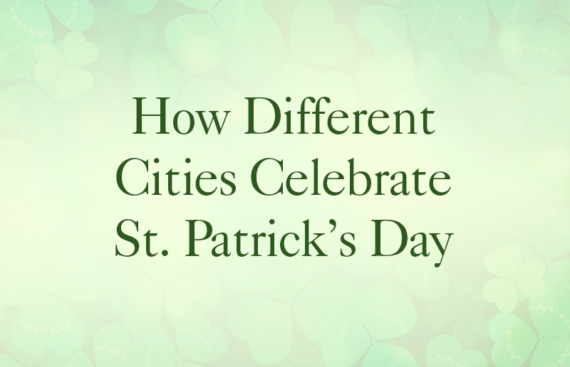 How Different Cities Celebrate St. Patrick’s Day