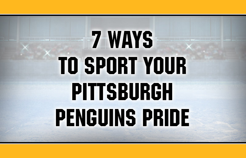 7 Ways to Sport Your Pittsburgh Penguins Pride