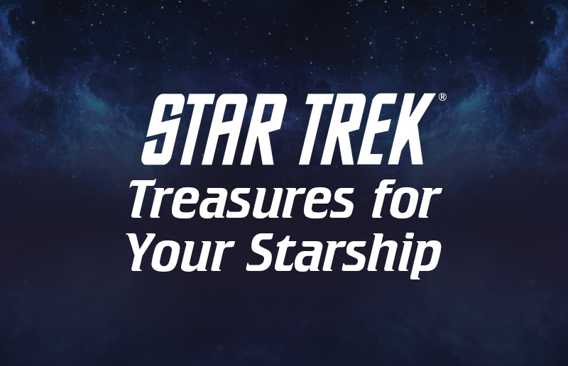 STAR TREK Treasures for Your Starship