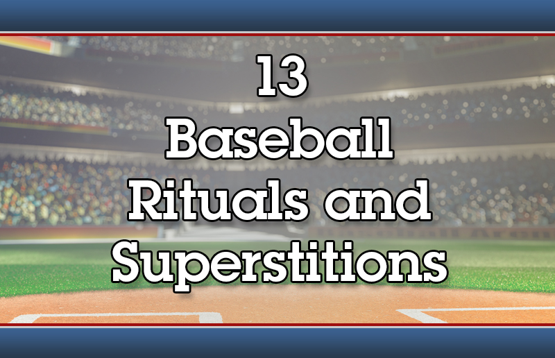 13 Baseball Rituals and Superstitions