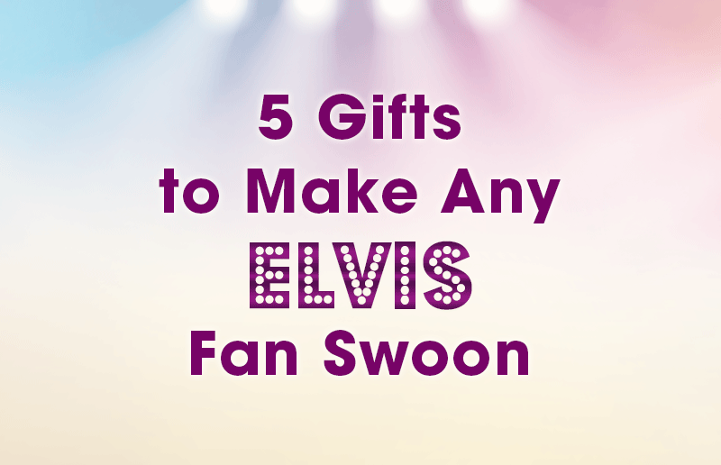 5 Gifts to Make Any Elvis Fan Swoon