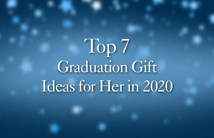 Top 7 Personalized Graduation Gift Ideas for Her in 2020