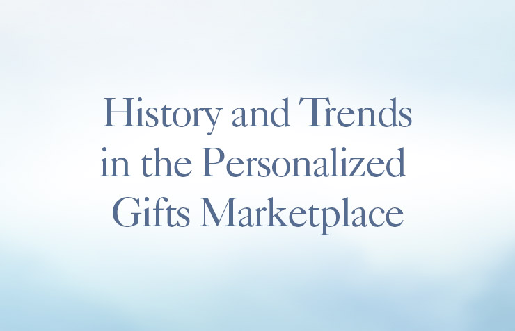 History and Trends in the Personalized Gifts Marketplace