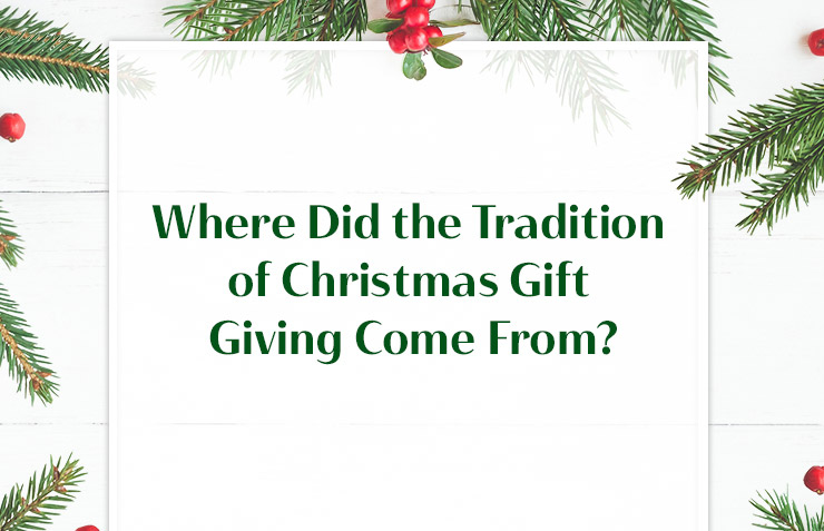 Where Did the Tradition of Christmas Gift Giving Come From?