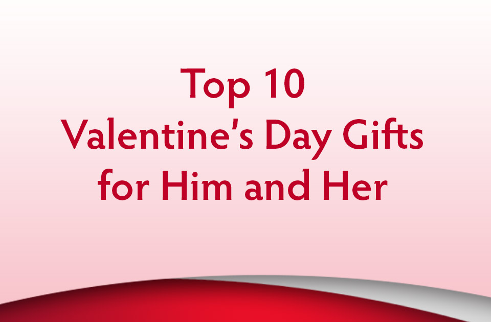 Top 10 Valentine’s Day Gifts for Him and Her 2021