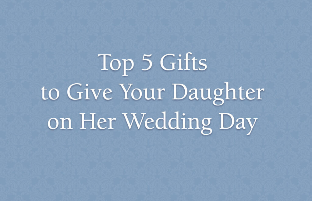 Wedding Gifts for Your Daughter