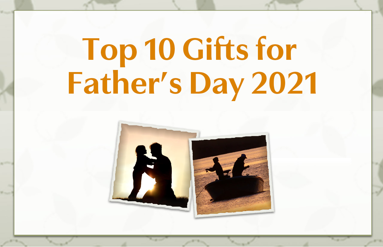 Top 10 Gifts for Father’s Day 2021