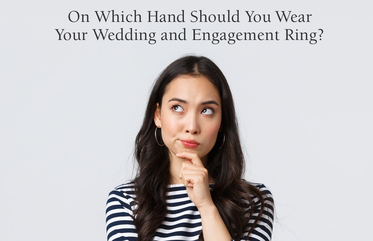 On Which Hand Should You Wear Your Wedding and Engagement Ring?