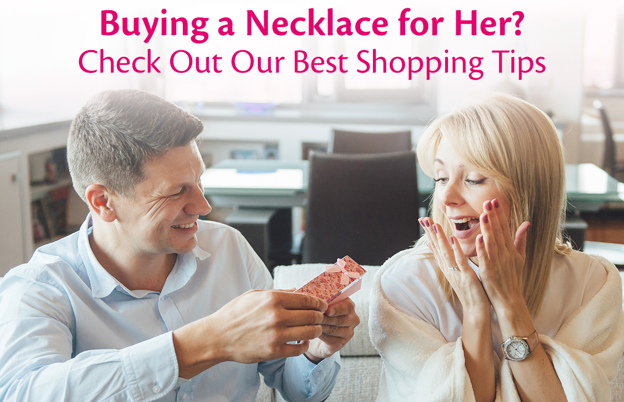 <strong>Buying A Necklace for Her? Check Out Our Best Shopping Tips</strong>