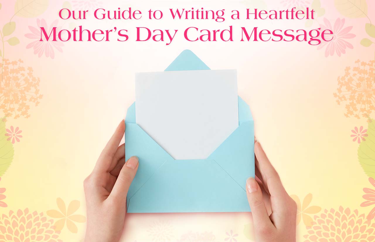 <a><strong>Our Guide to Writing a Heartfelt Mother’s Day Card Message</strong></a>