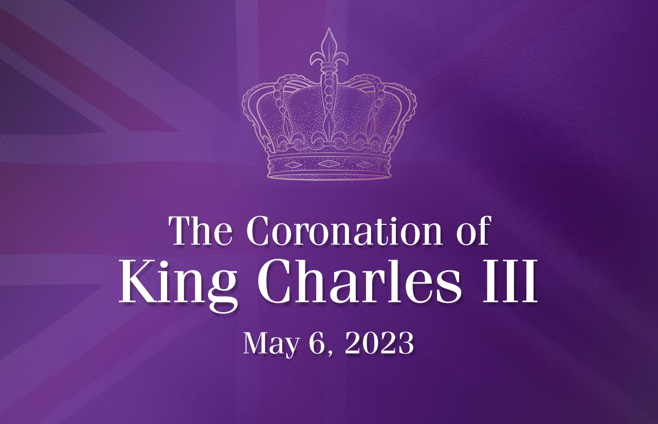 <strong>The Coronation of King Charles III – May 6, 2023</strong>