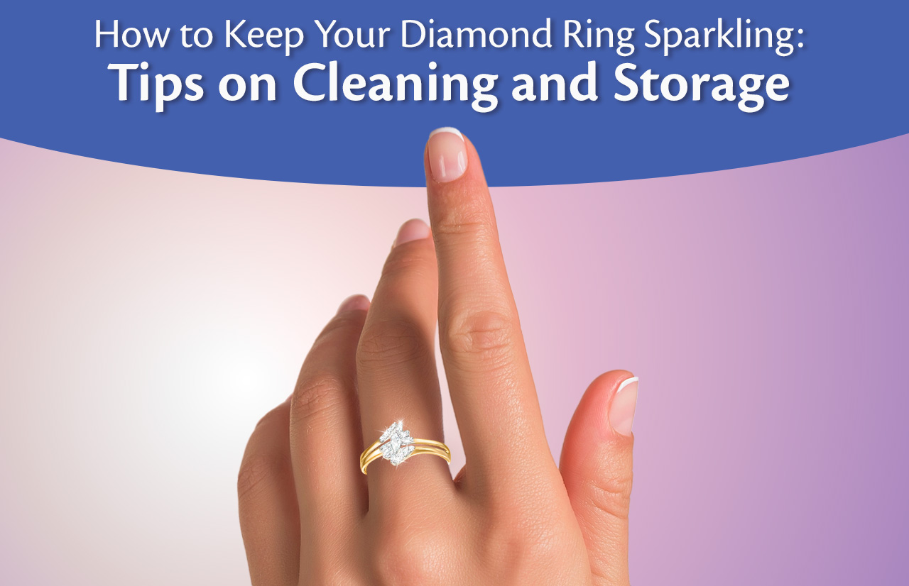 <strong>How to Keep Your Diamond Ring Sparkling: Tips on Cleaning and Storage</strong>