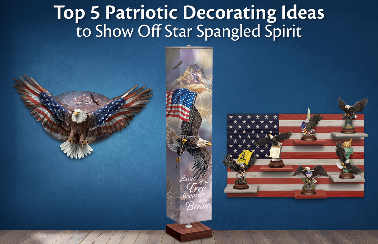 Top 5 Patriotic Decorating Ideas to Show Off Star Spangled Spirit