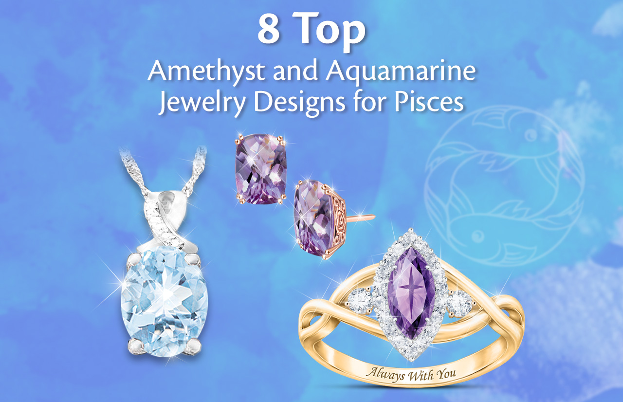 8 Top Amethyst and Aquamarine Jewelry Designs for Pisces