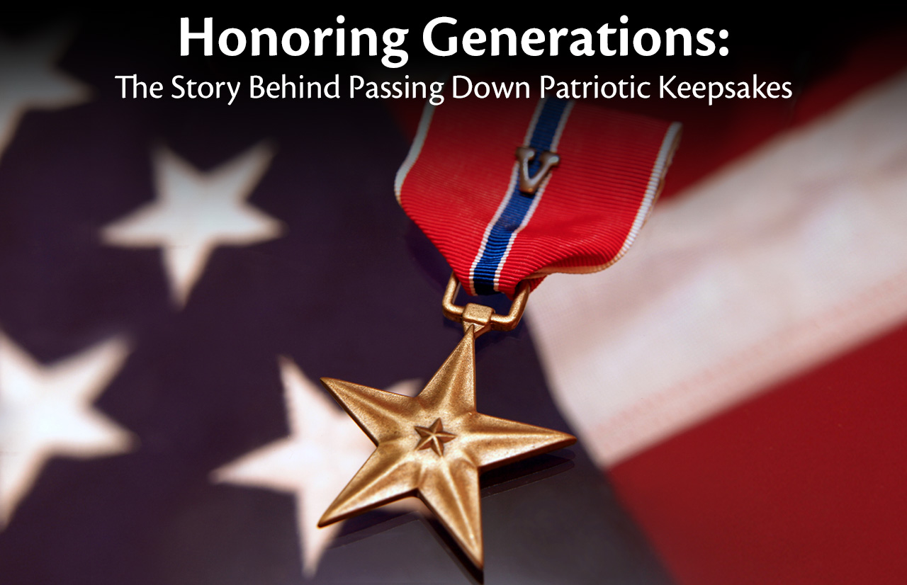 Honoring Generations: The Story Behind Passing Down Patriotic Keepsakes