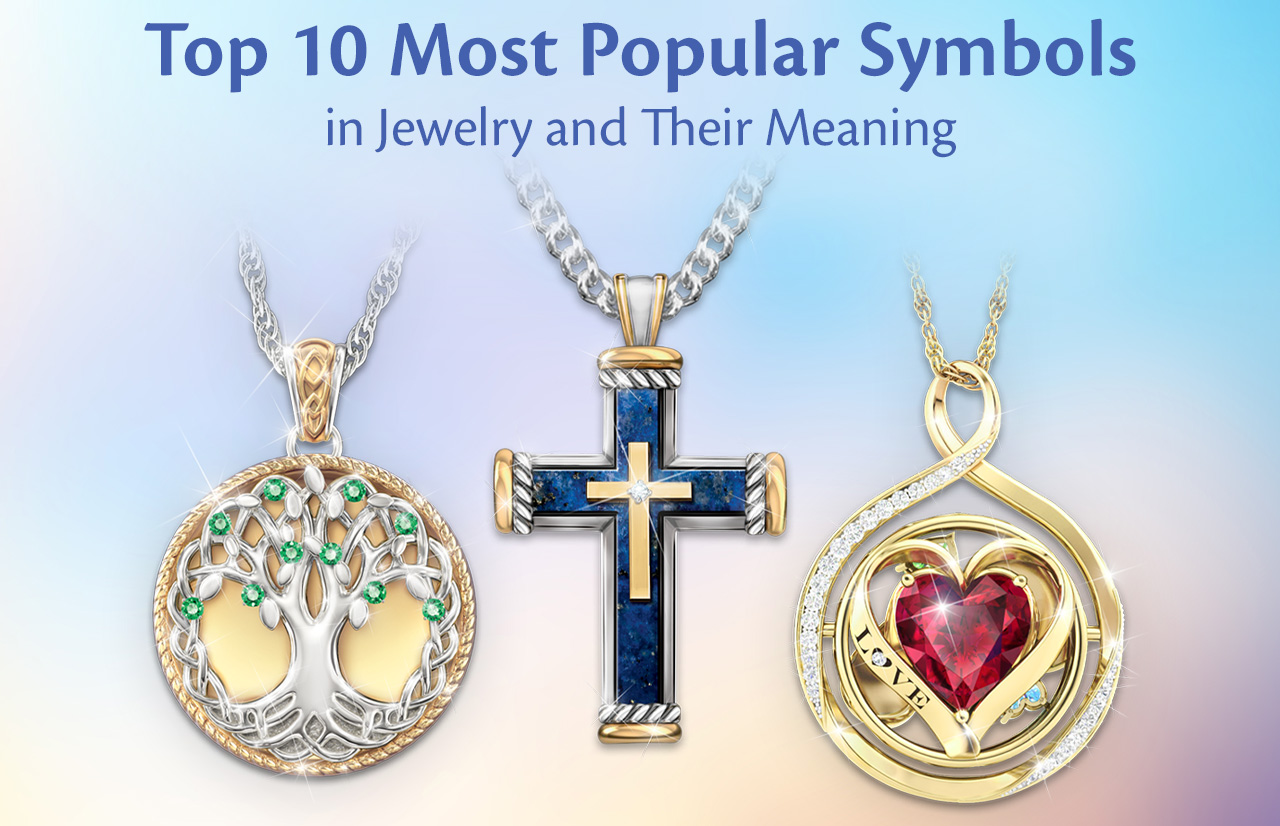 Top 10 Most Popular Symbols in Jewelry and Their Meaning