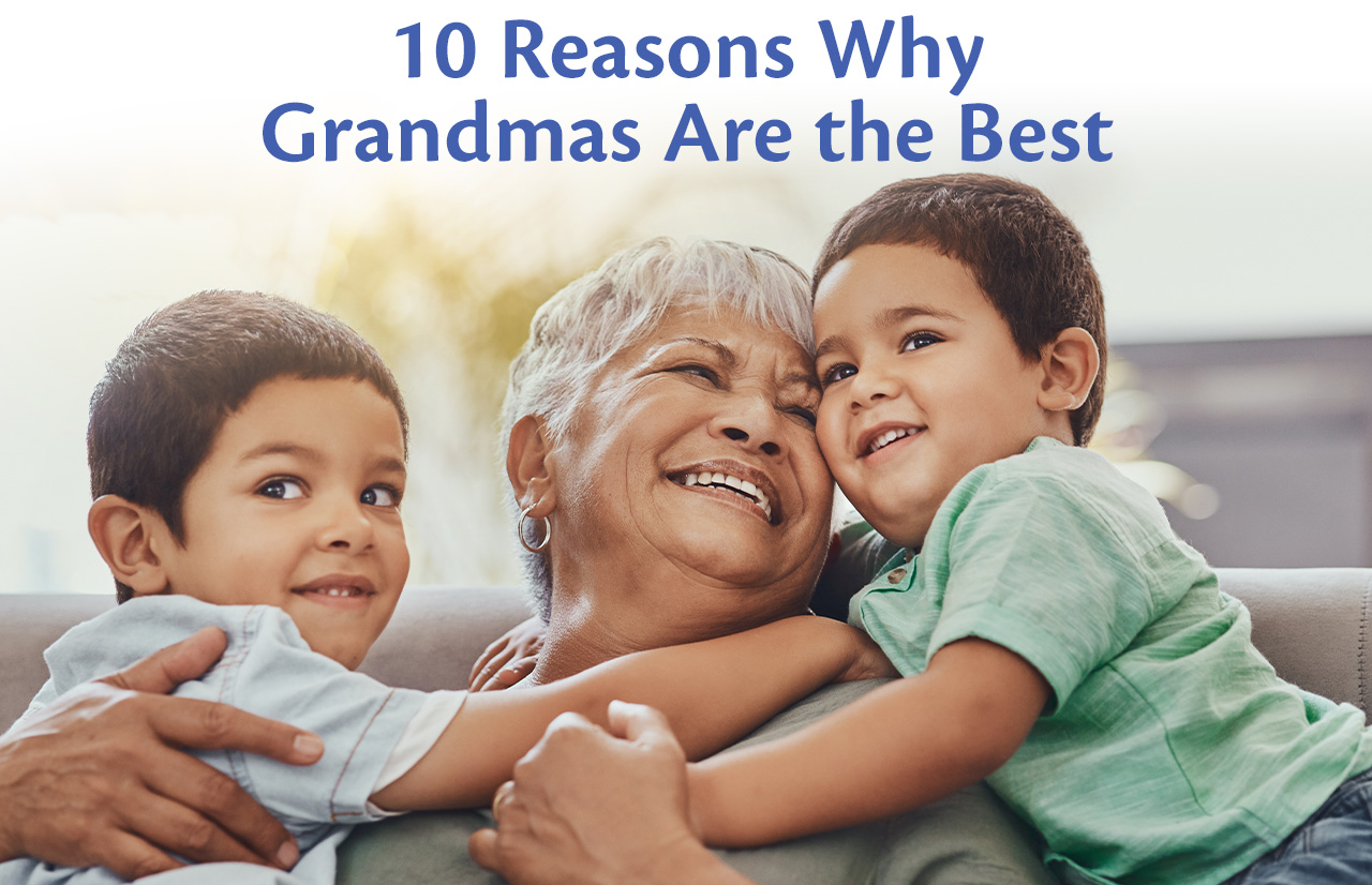 10 Reasons Why Grandmas Are the Best