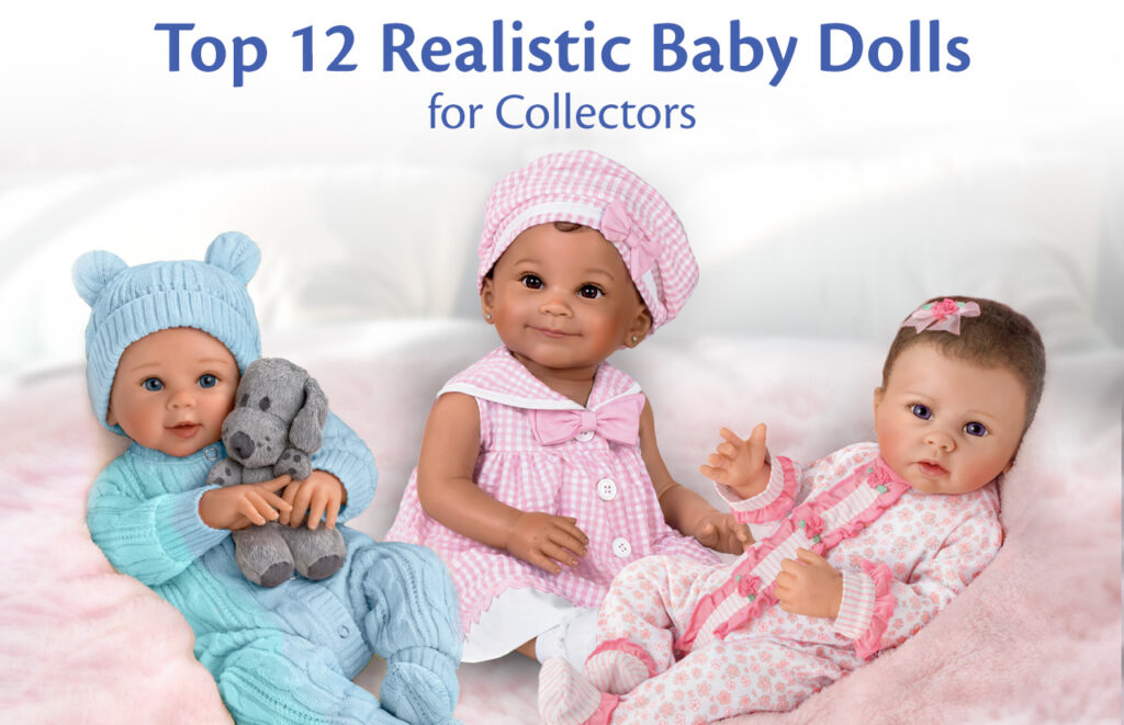 Top 12 Realistic Baby Dolls for Collectors The Bradford Exchange