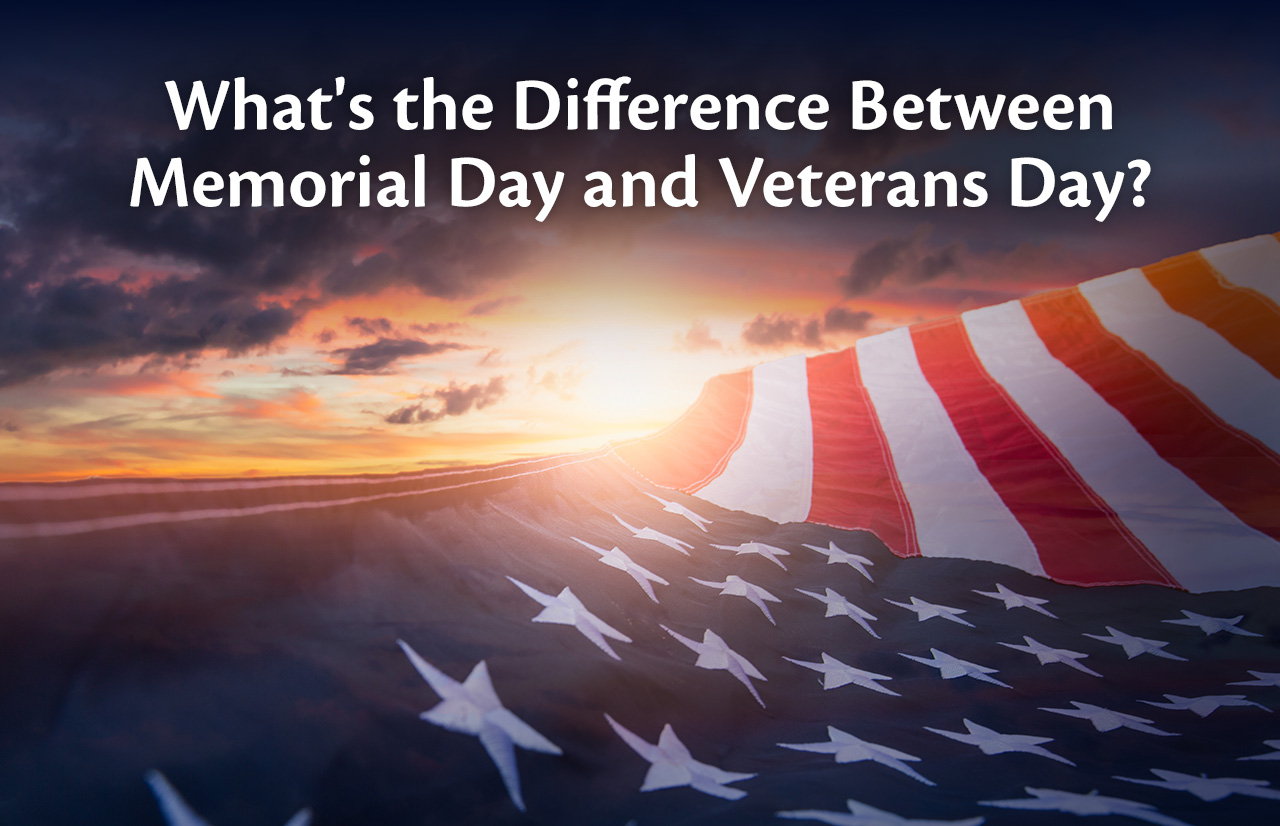 What’s the Difference Between Memorial Day and Veterans Day?