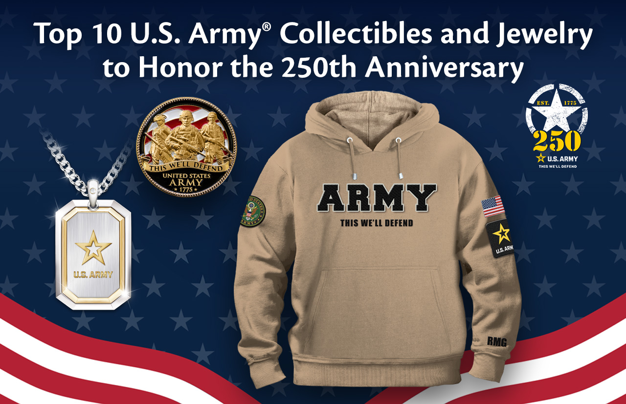 Top 10 U.S. Army® Collectibles and Jewelry to Honor the 250th Anniversary